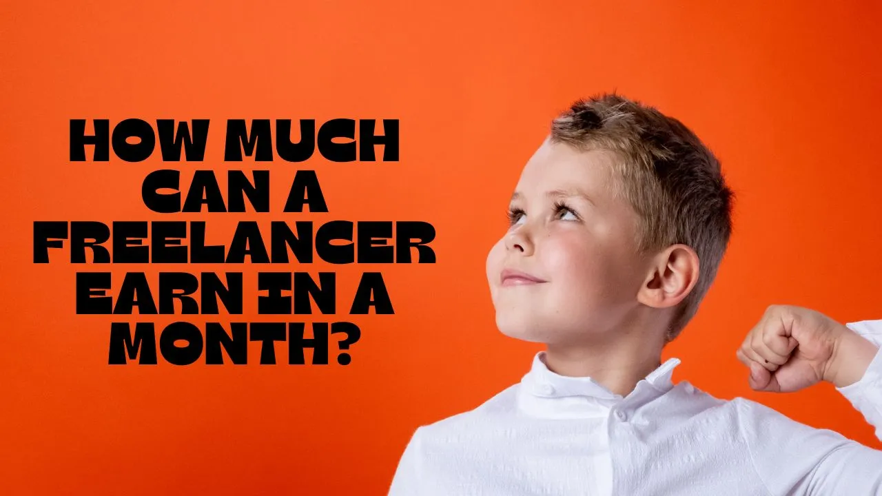 How Much Can a Freelancer Earn in a Month